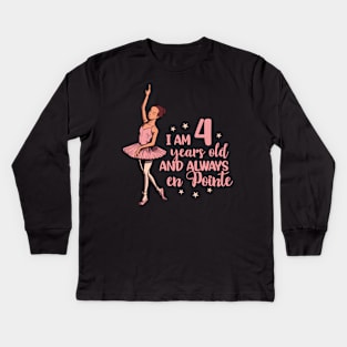 I am 4 years old and always en pointe - Ballerina Kids Long Sleeve T-Shirt